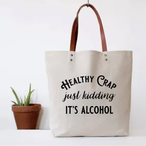 Healthy Crap Just Kidding It's Alcohol Tote Bag Funny Gifts for Her